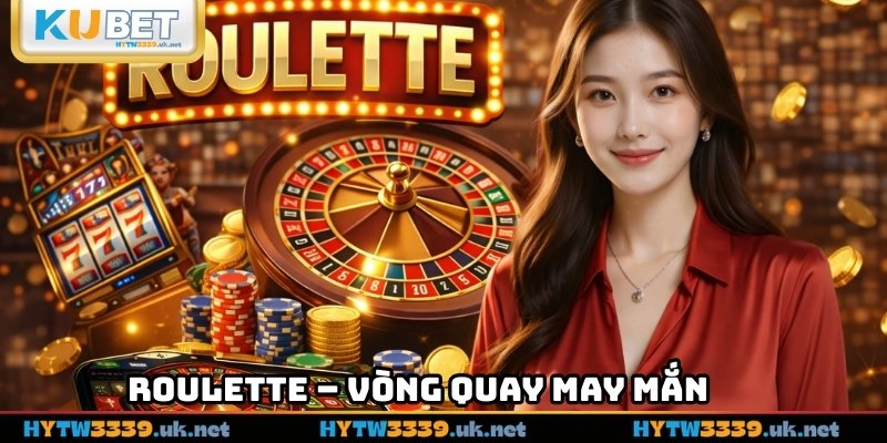 Roulette – Vòng quay may mắn