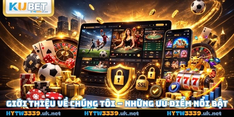 Giới thiệu về chúng tôi – Những ưu điểm nổi bật