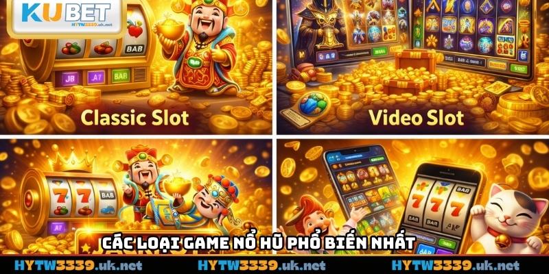 Các loại game nổ hũ phổ biến nhất
