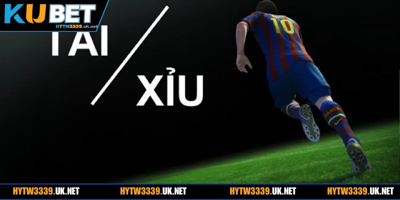  Tổng quan khái niệm kèo tài xỉu trong cá cược bóng đá tại Hywt3339 